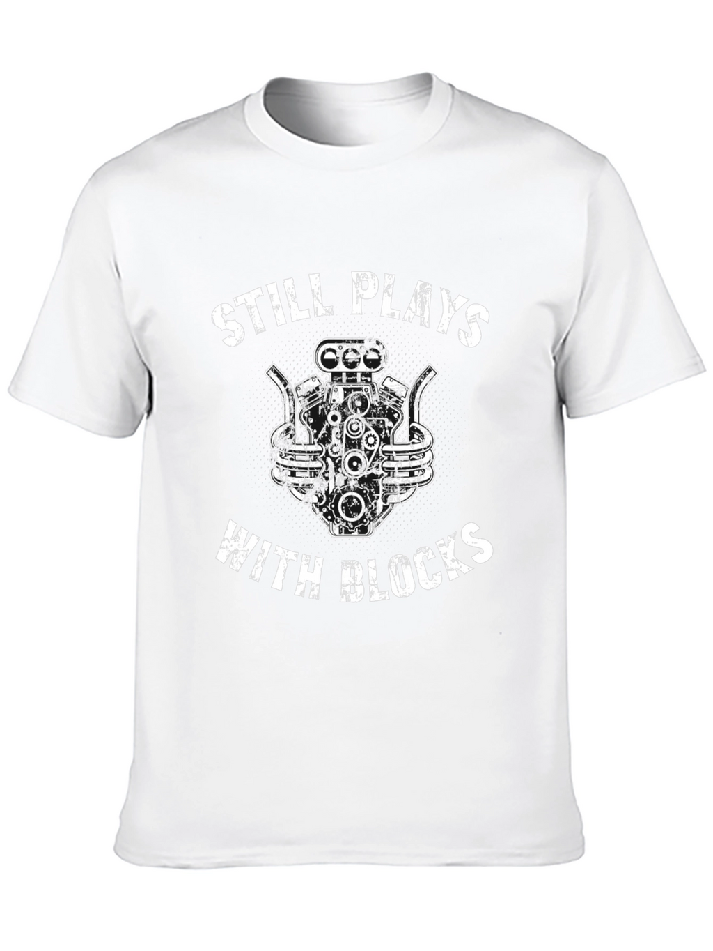 Still Plays With Blocks T-Shirt - Car Enthusiast