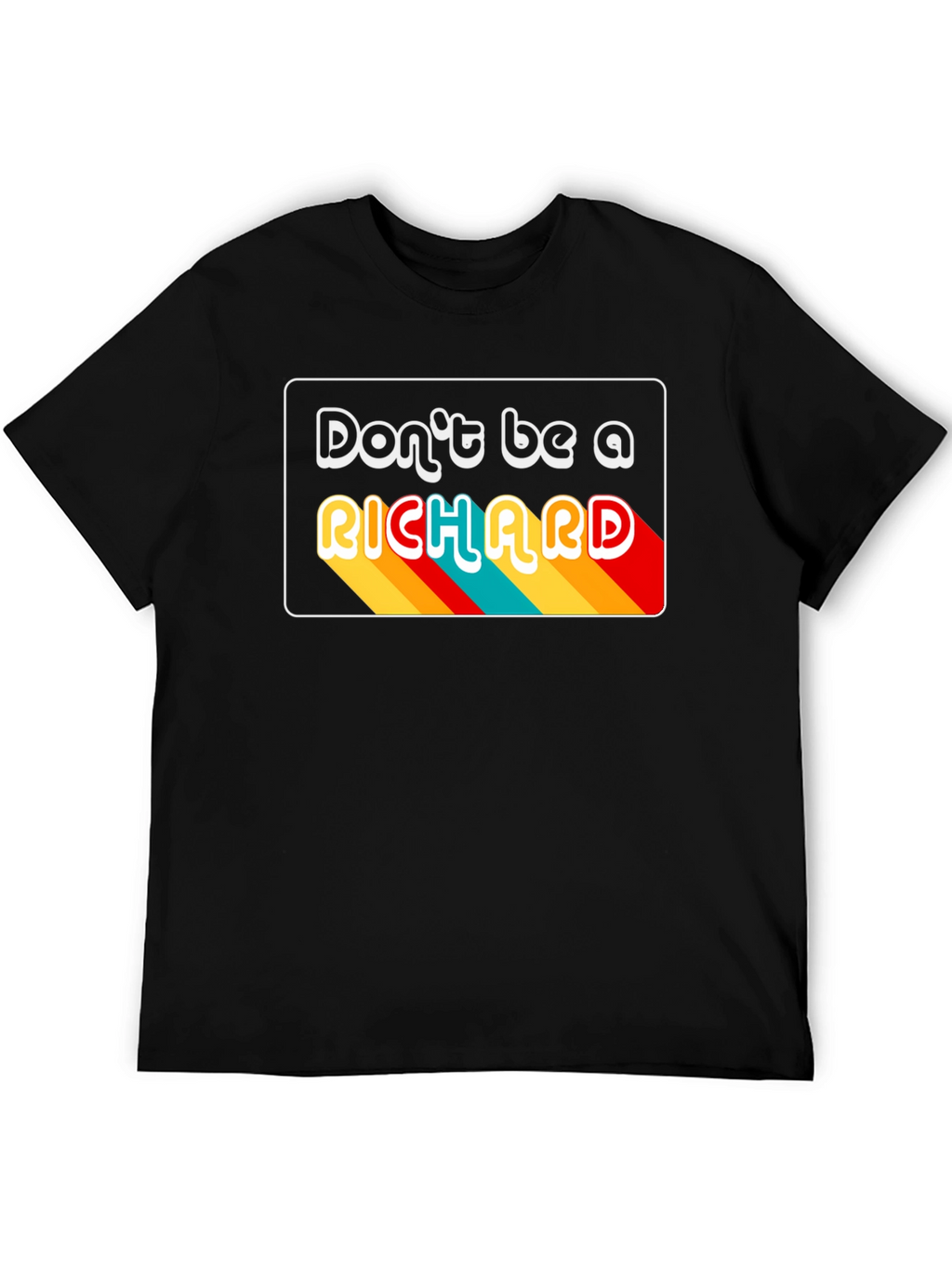 Dont Be A Richard Black Graphic T-Shirt