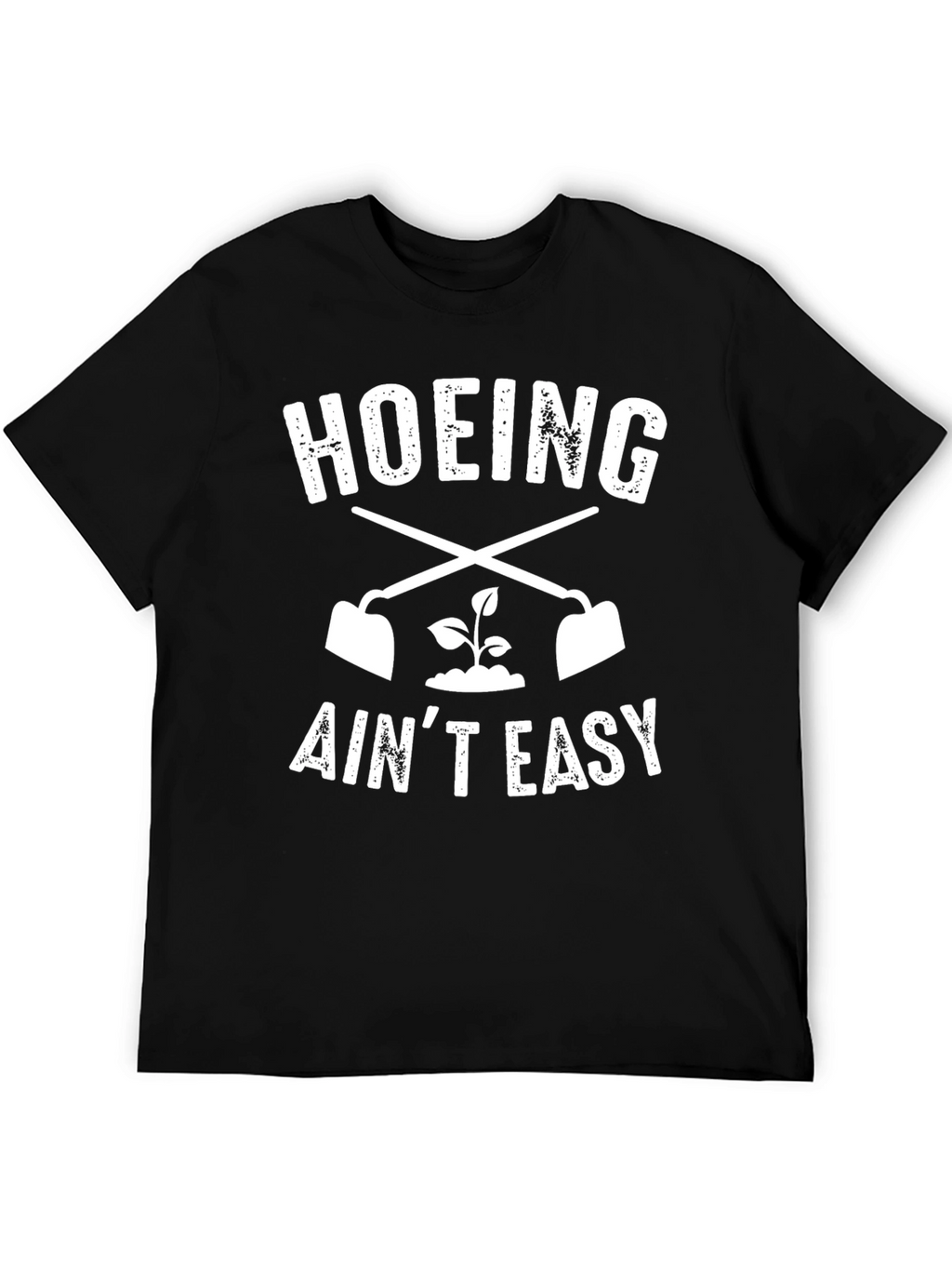 Hoeing Aint Easy Black T-Shirt