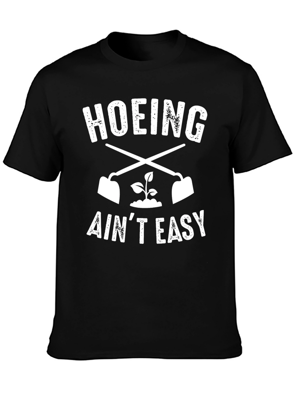 Hoeing Aint Easy Black T-Shirt