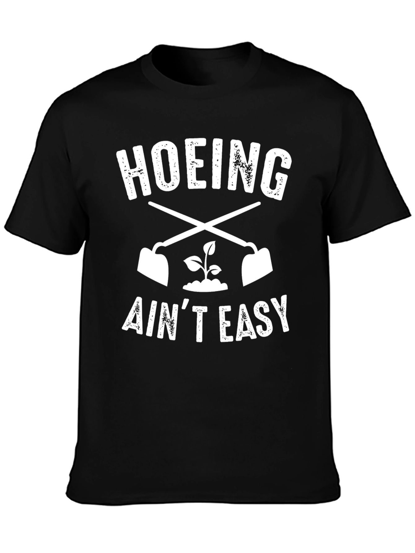 Hoeing Aint Easy Black T-Shirt