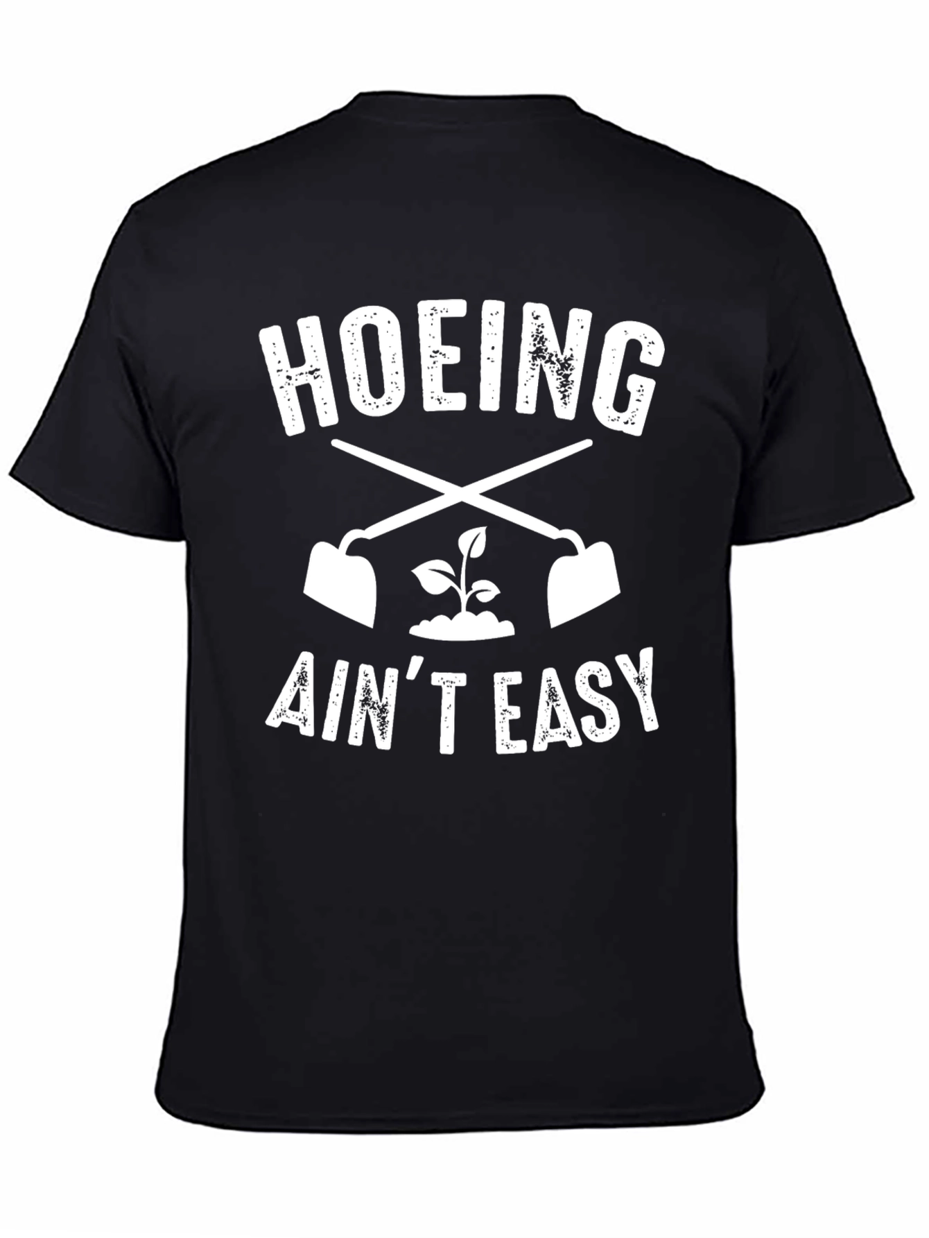 Hoeing Aint Easy Black T-Shirt