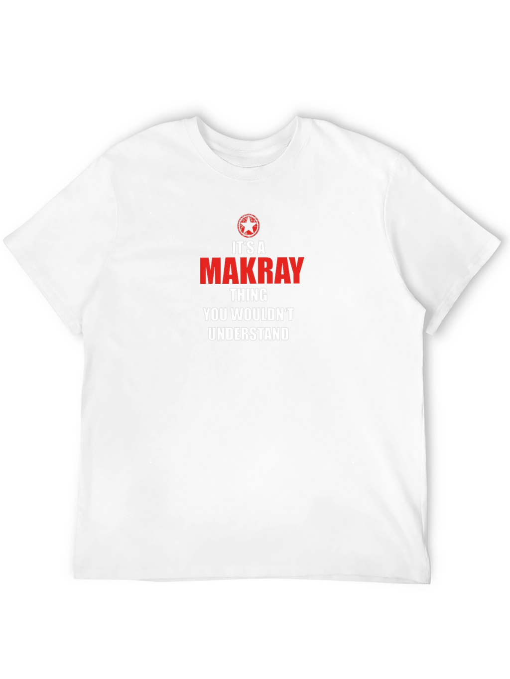 Its A Makray Thing - Graphic T-Shirt