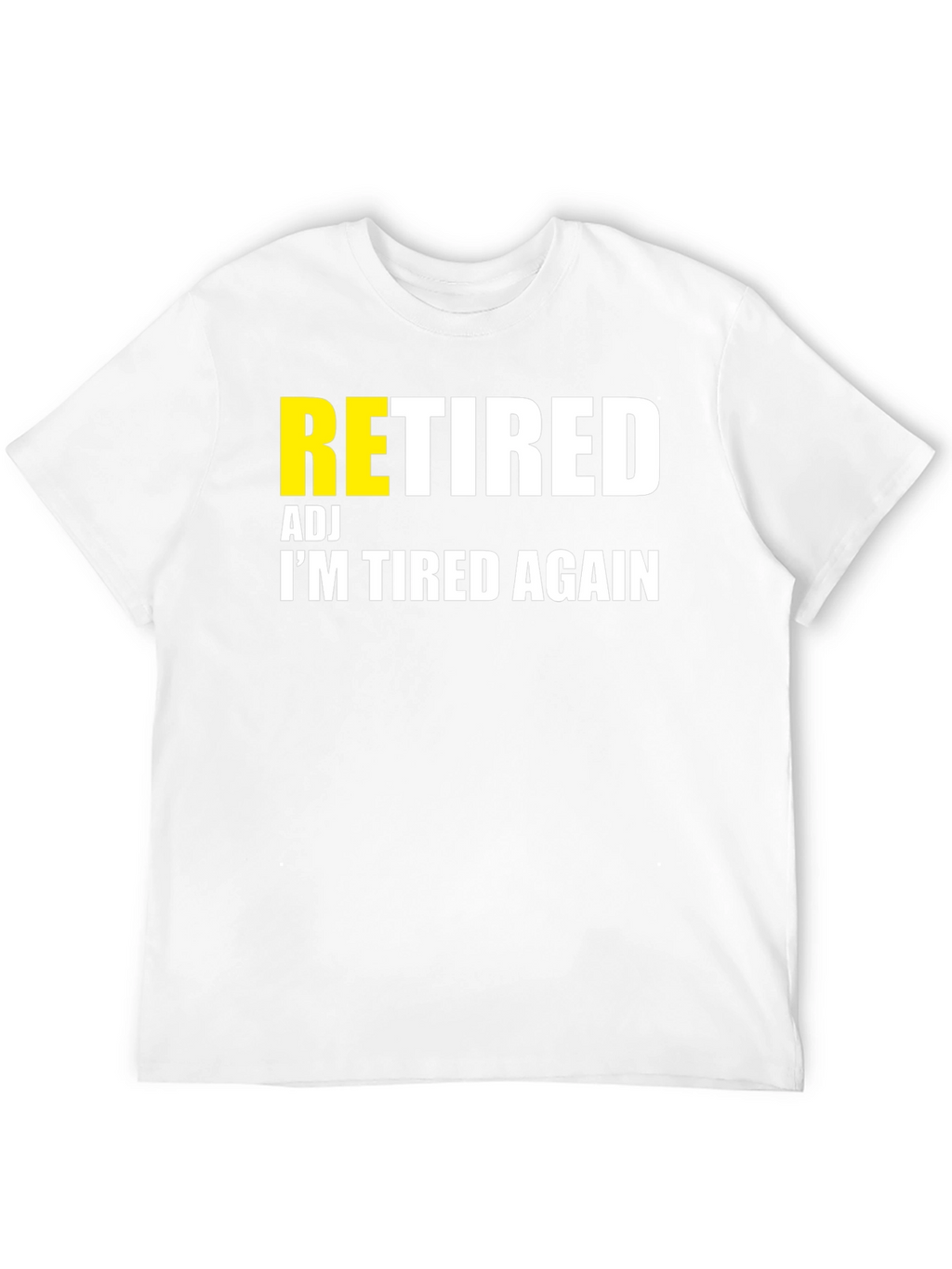 Retired Adj Im Tired Again T-Shirt
