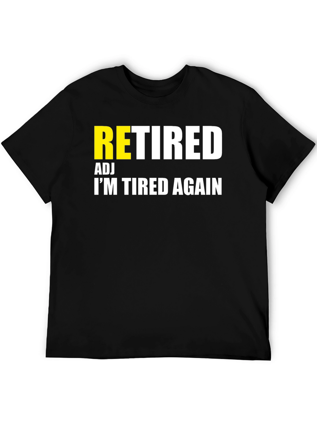 Retired Adj Im Tired Again T-Shirt