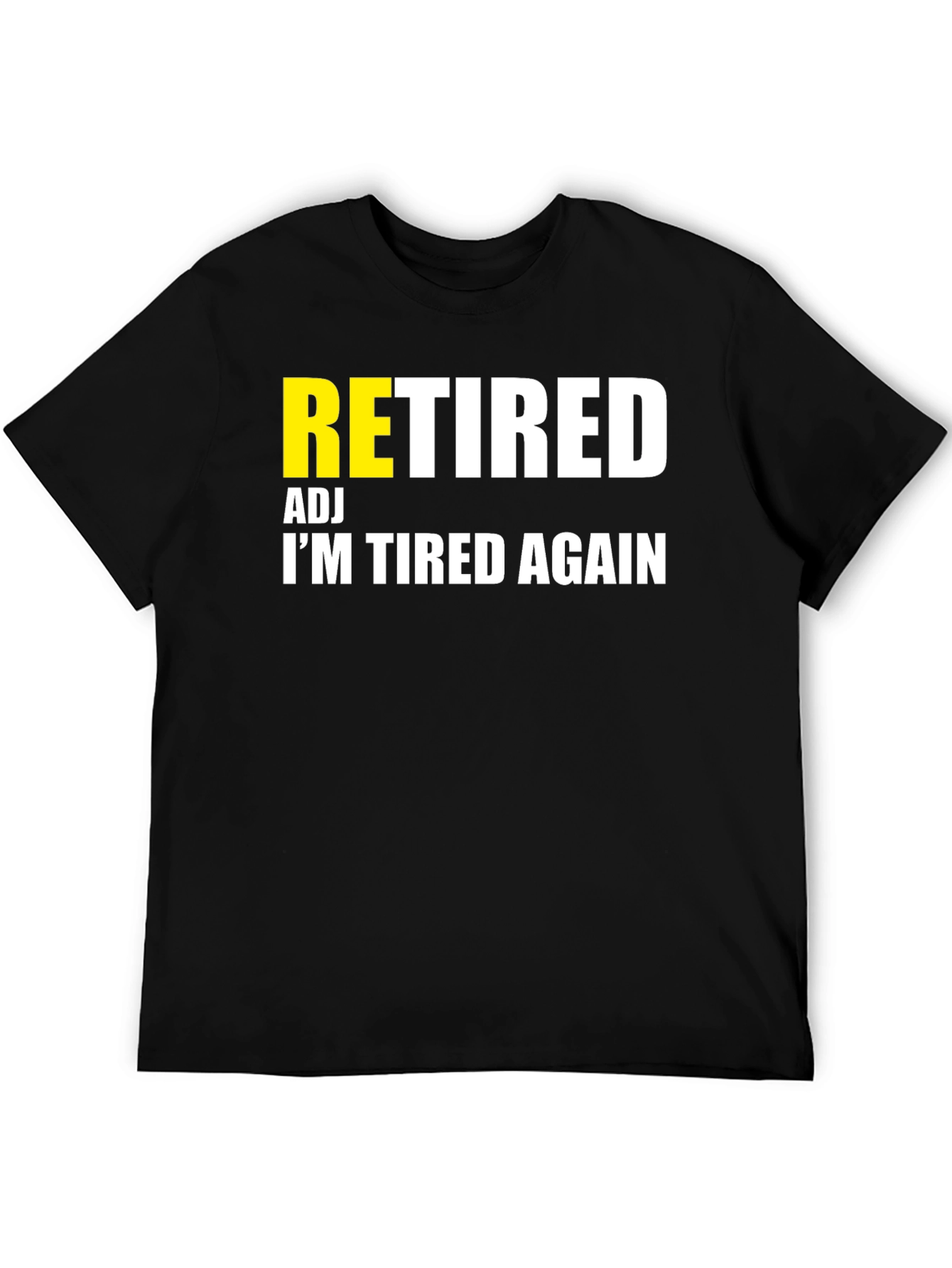Retired Adj Im Tired Again T-Shirt