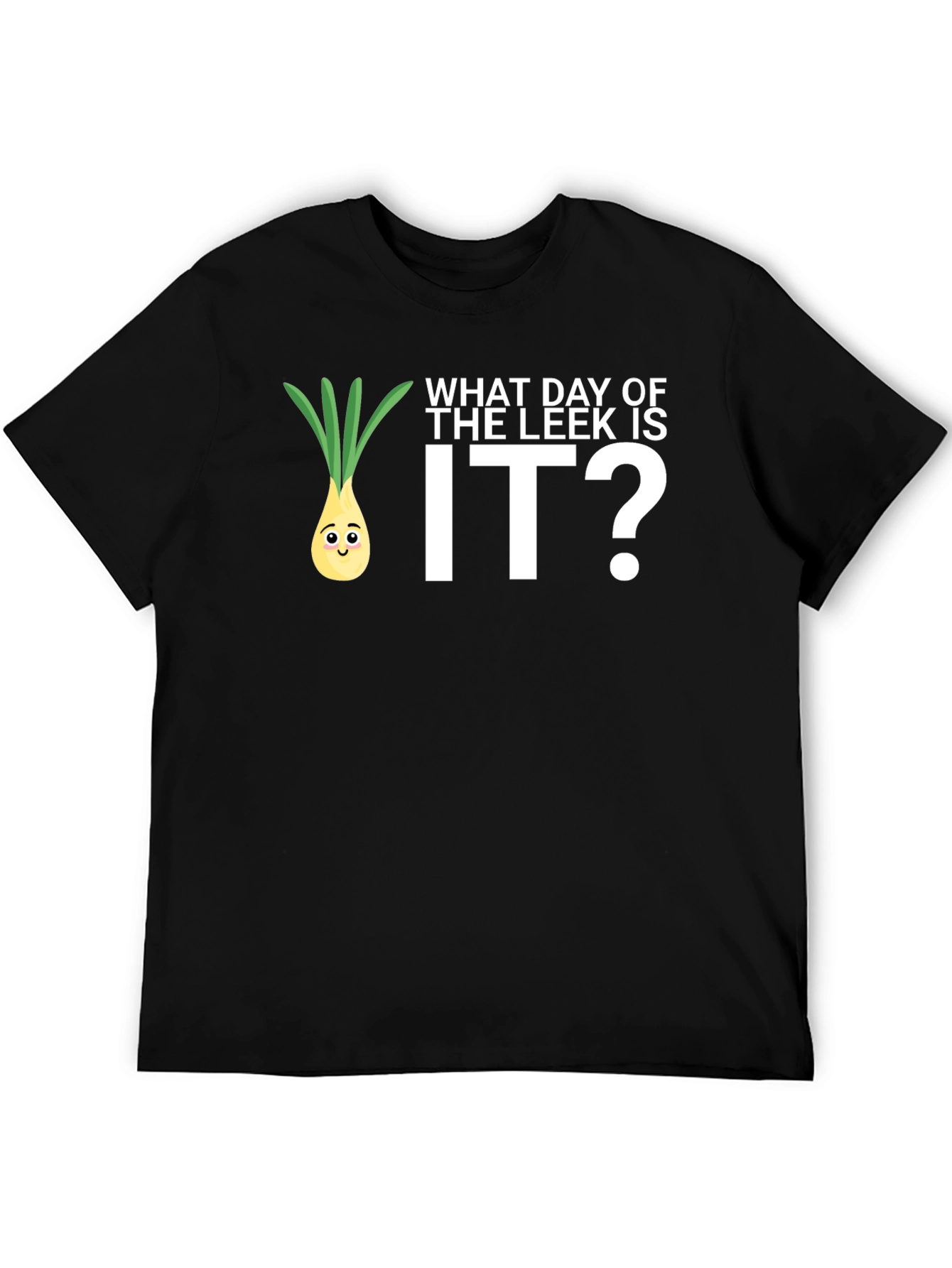Funny What Day of the Leek is It? T-Shirt