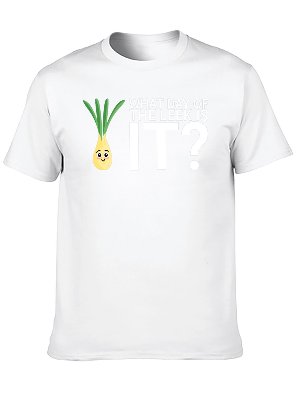 Funny What Day of the Leek is It? T-Shirt