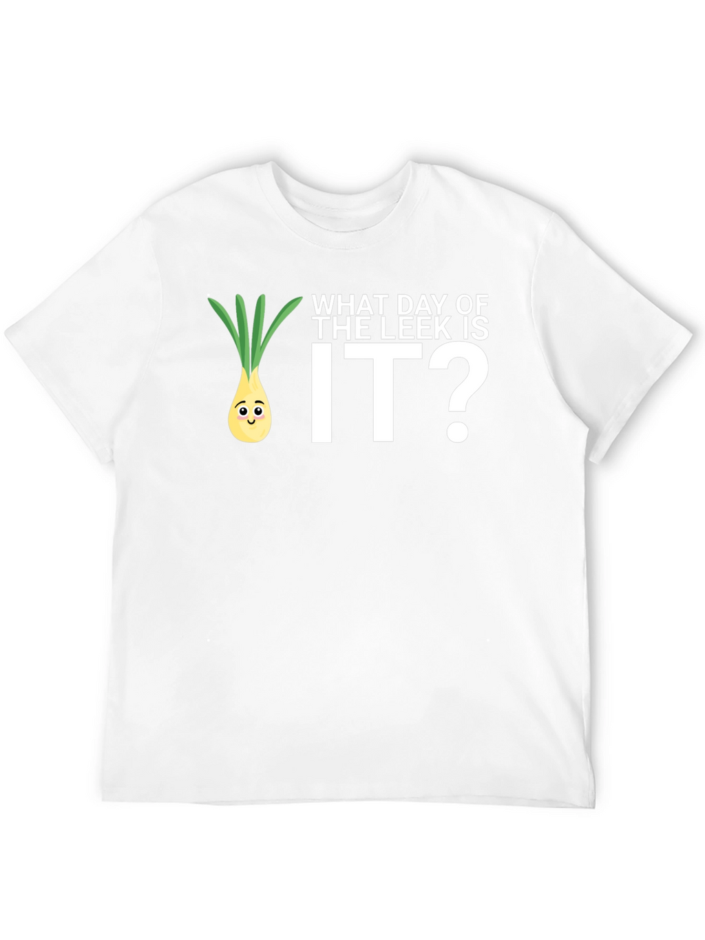 Funny What Day of the Leek is It? T-Shirt