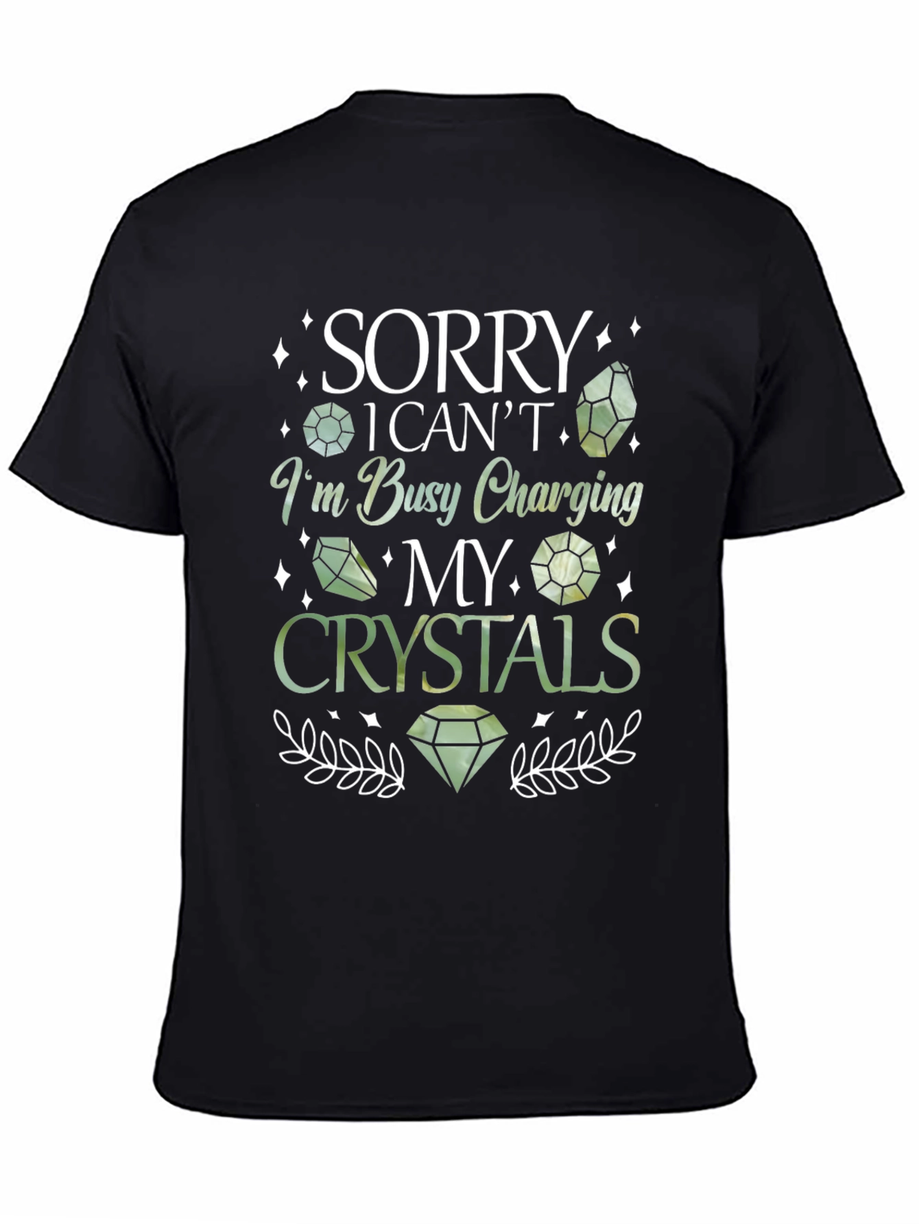 Crystal Charging T-Shirt - Sorry I Cant Busy Charging My Crystals