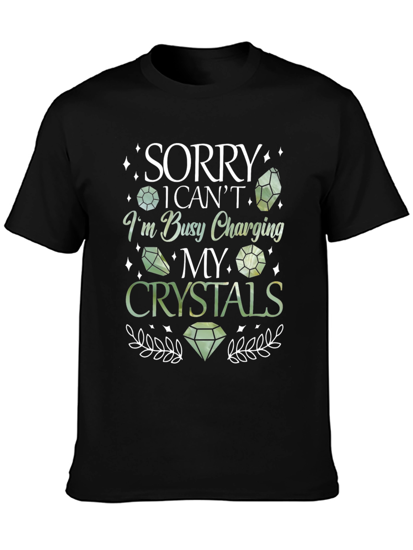 Crystal Charging T-Shirt - Sorry I Cant Busy Charging My Crystals
