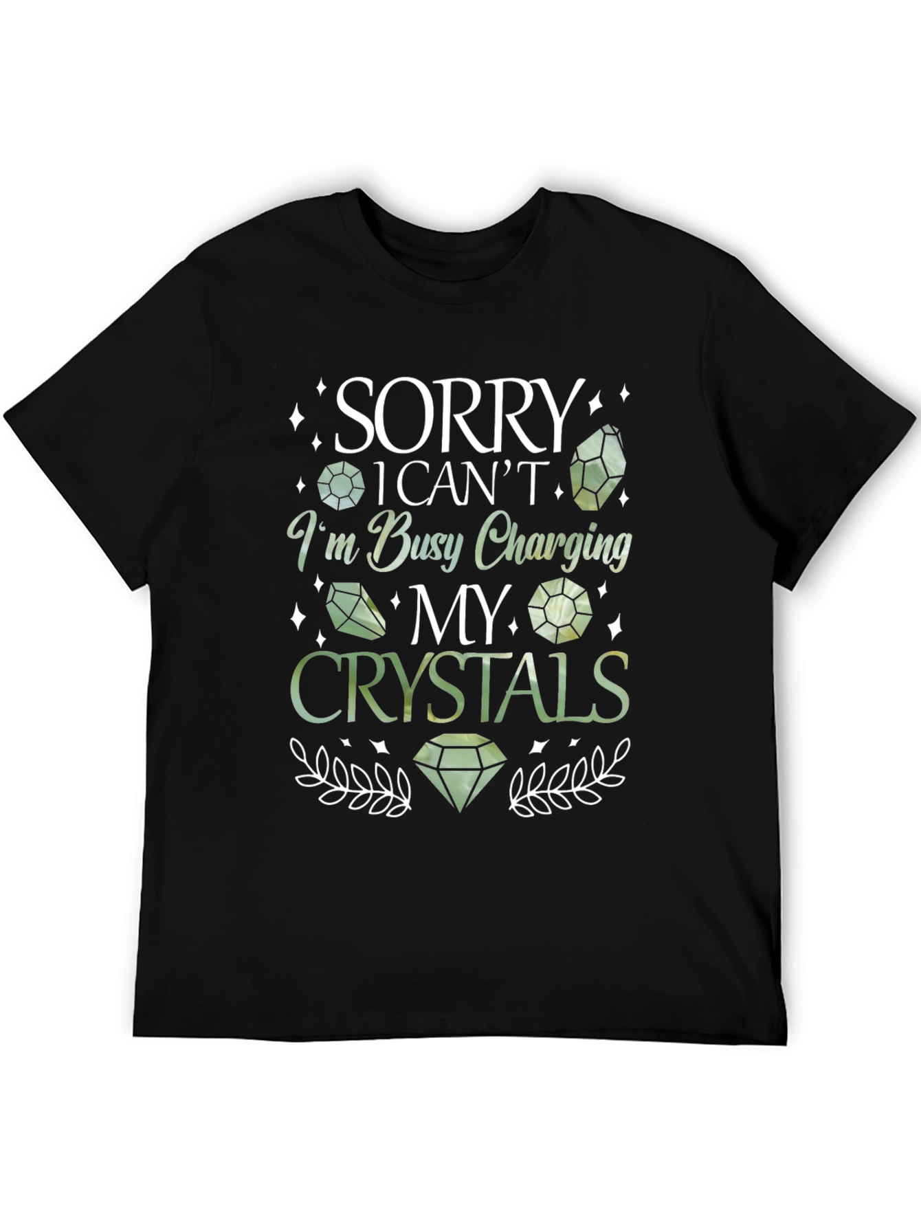 Crystal Charging T-Shirt - Sorry I Cant Busy Charging My Crystals