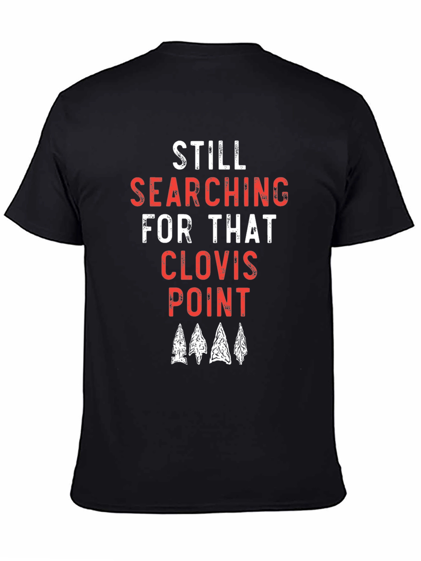 Still Searching for that Clovis Point T-Shirt