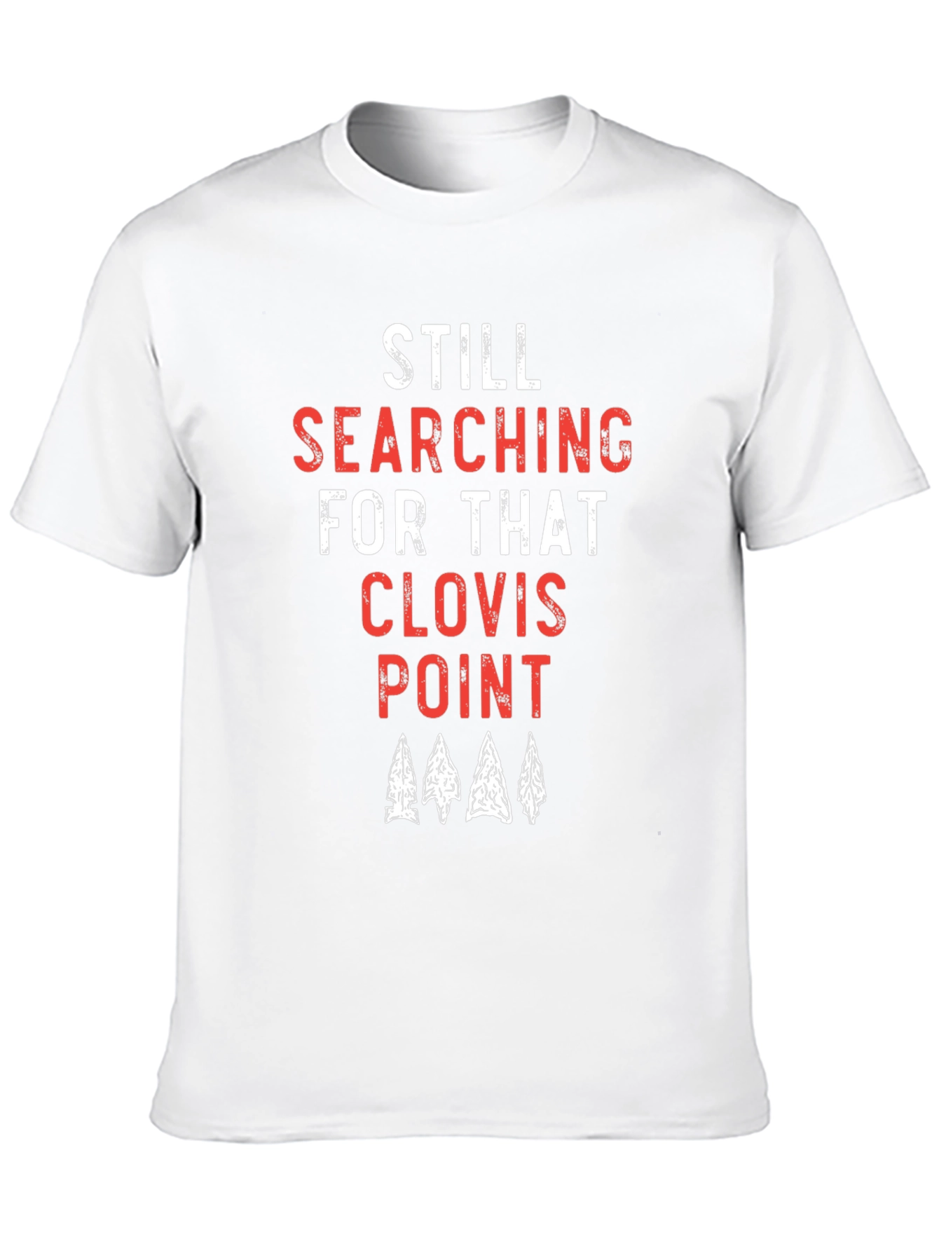 Still Searching for that Clovis Point T-Shirt