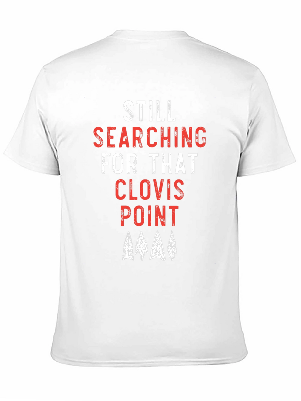 Still Searching for that Clovis Point T-Shirt