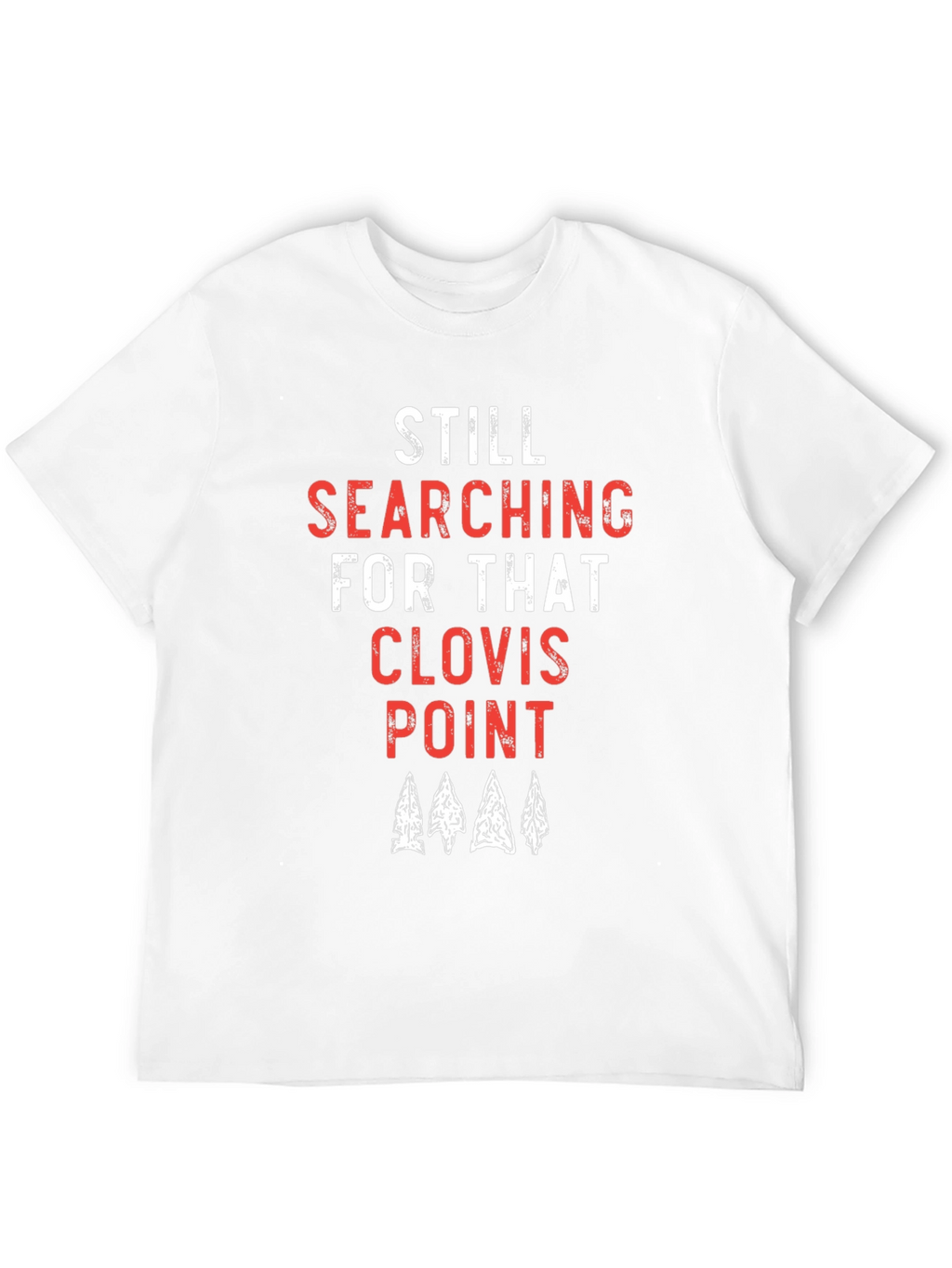 Still Searching for that Clovis Point T-Shirt