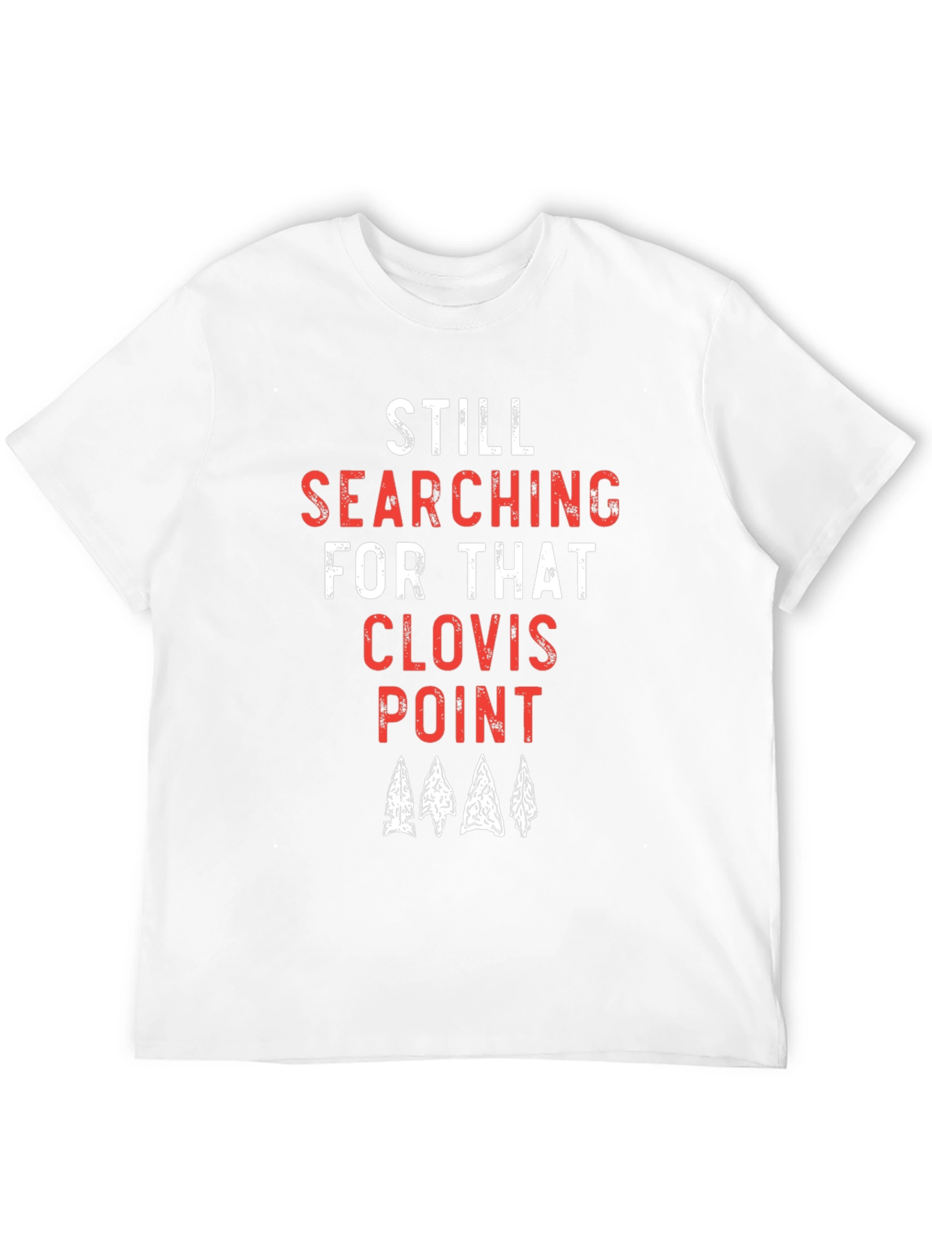 Still Searching for that Clovis Point T-Shirt