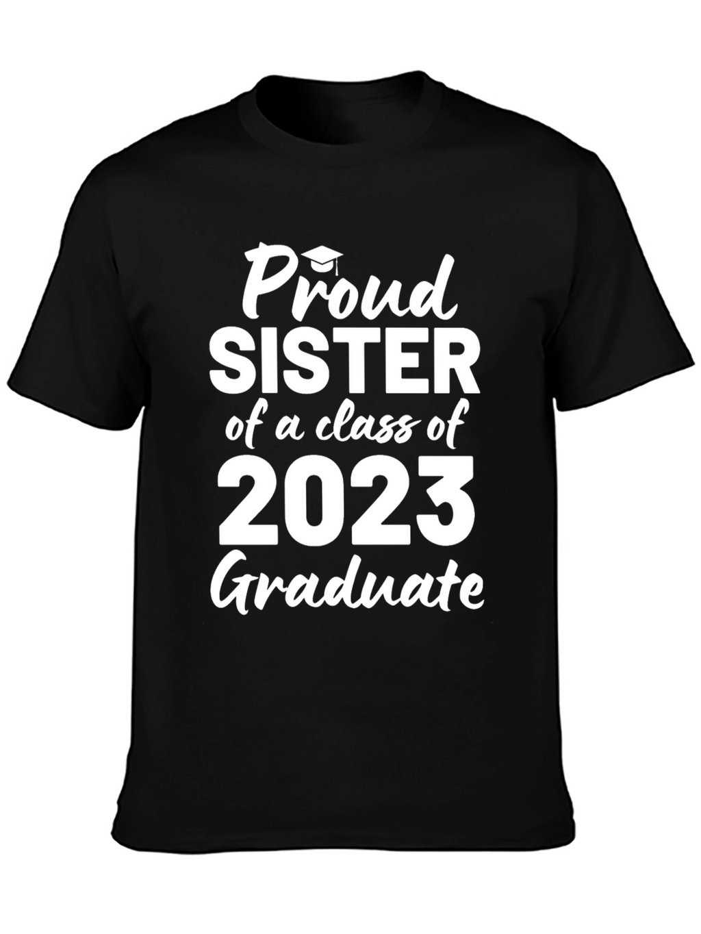 Proud Sister of a 2023 Graduate T-Shirt