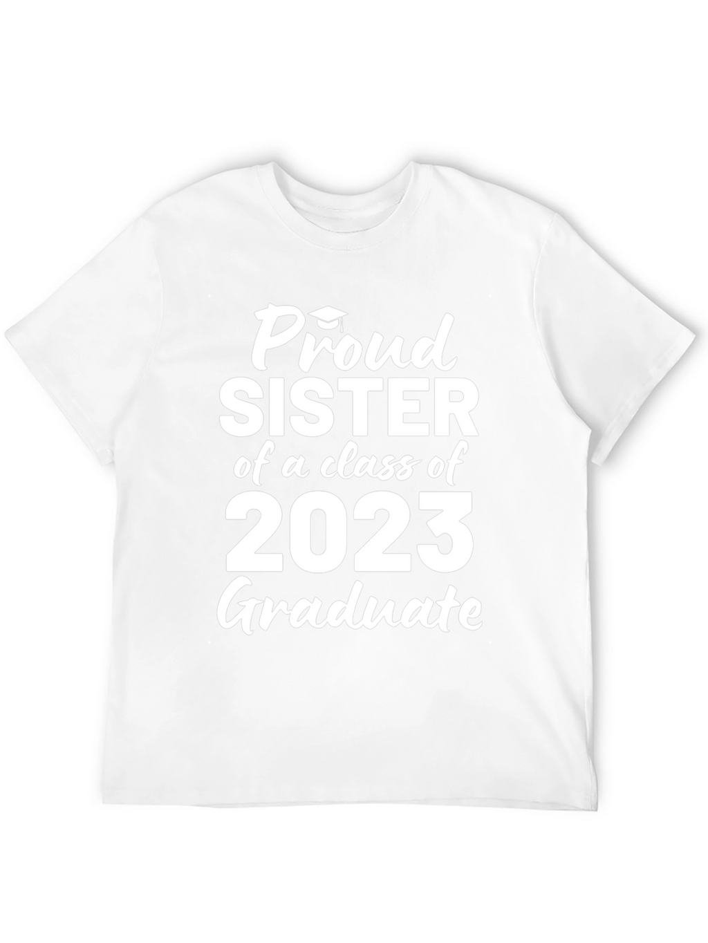 Proud Sister of a 2023 Graduate T-Shirt