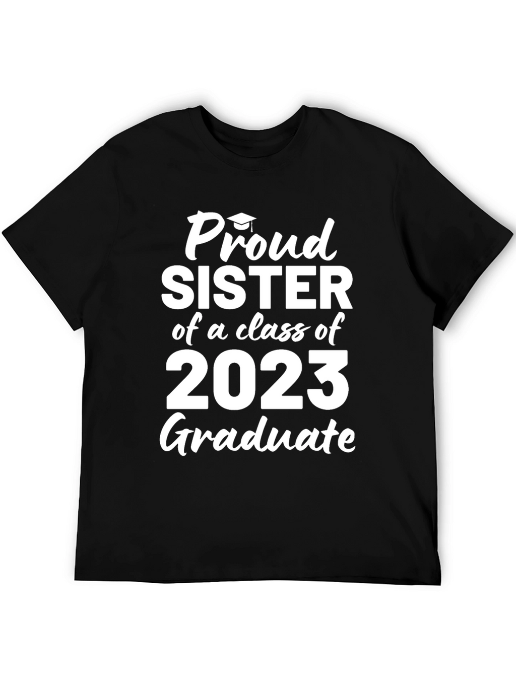 Proud Sister of a 2023 Graduate T-Shirt