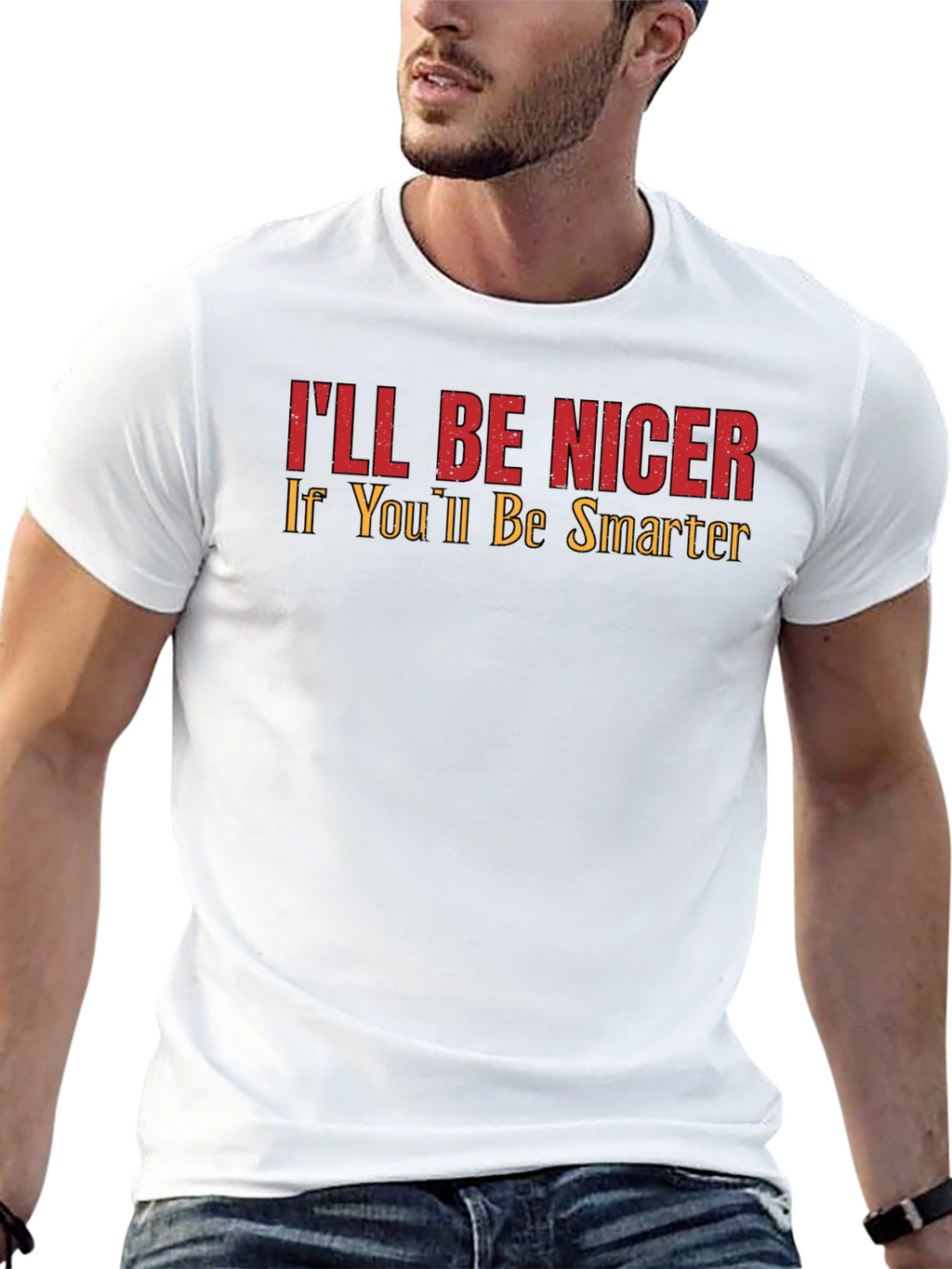 Ill Be Nicer If Youll Be Smarter Graphic Tee