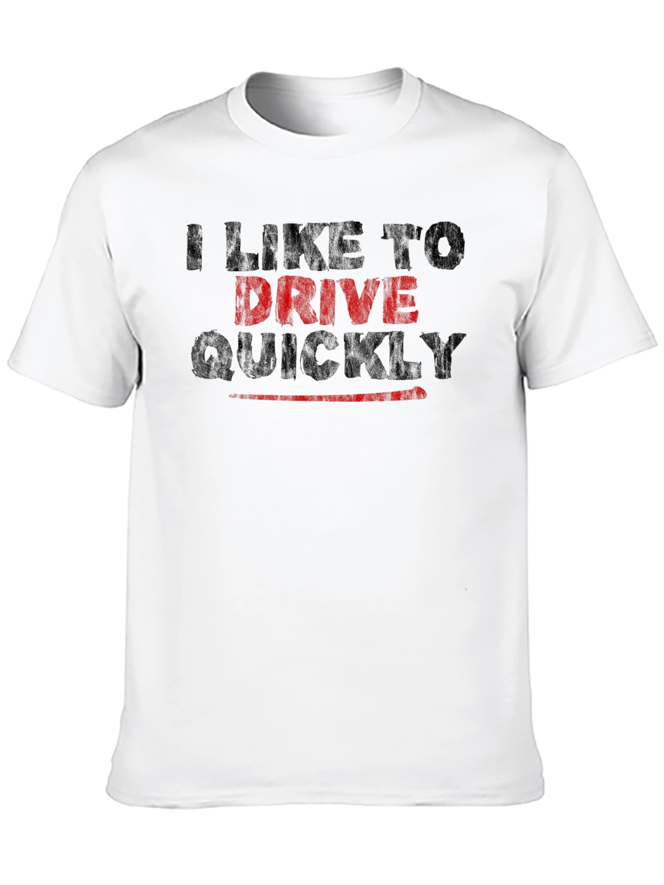 I Like to Drive Quickly T-Shirt