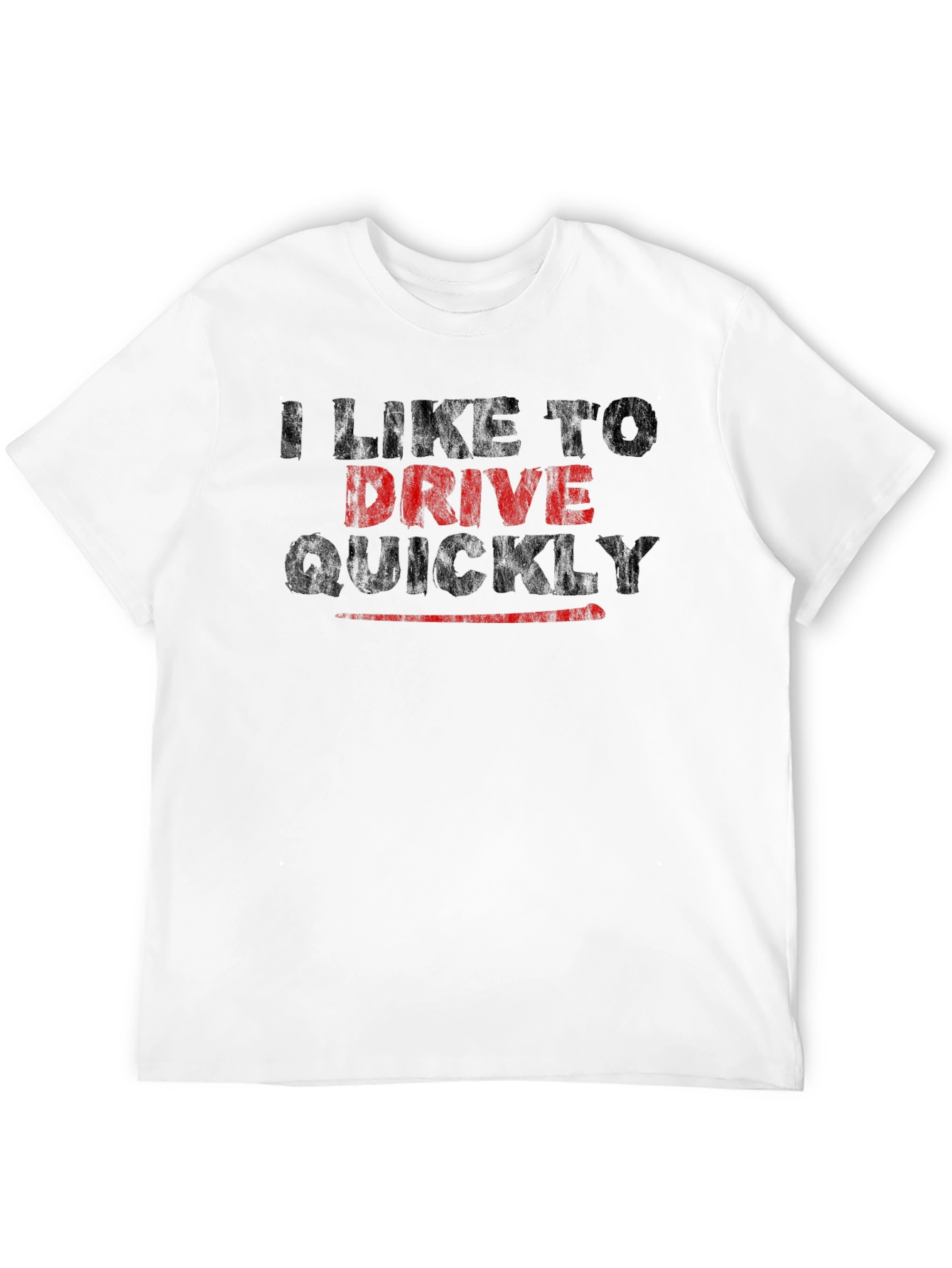 I Like to Drive Quickly T-Shirt