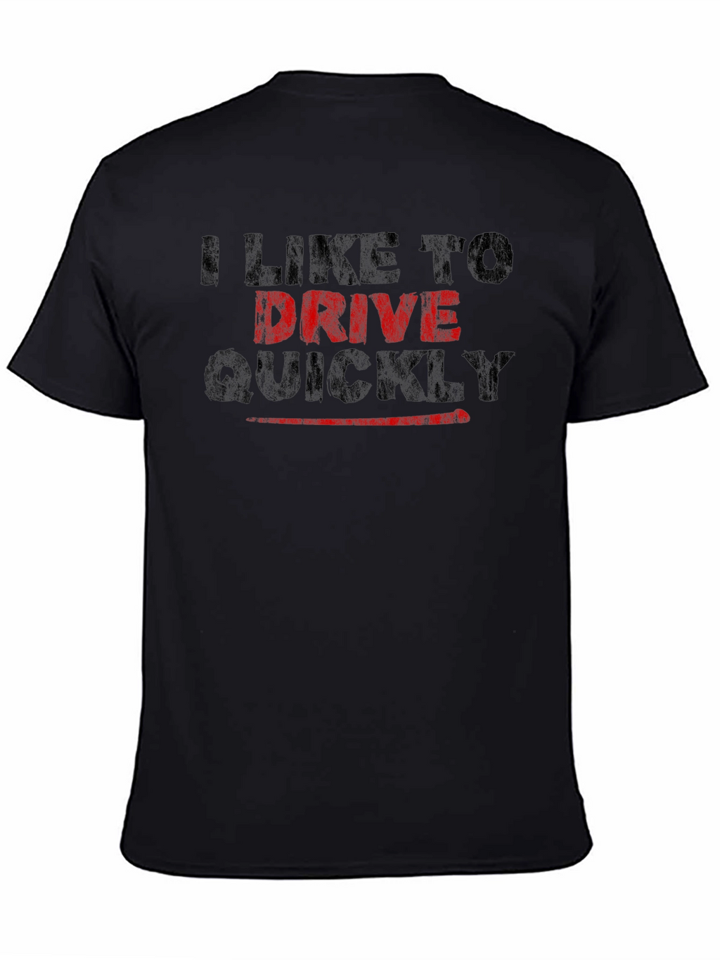 I Like to Drive Quickly T-Shirt