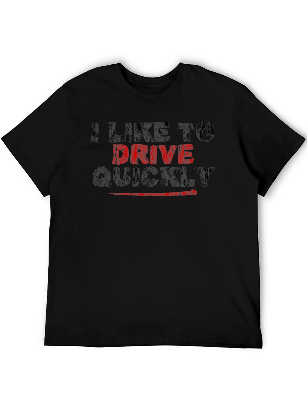 I Like to Drive Quickly T-Shirt