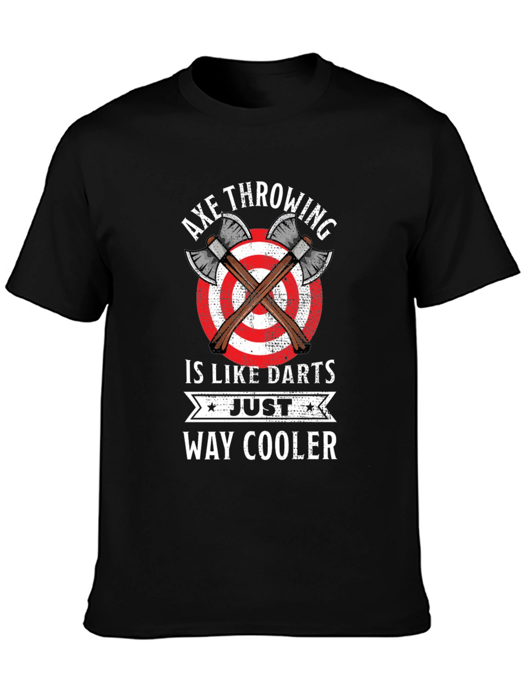 Axe Throwing Is Like Darts T-Shirt