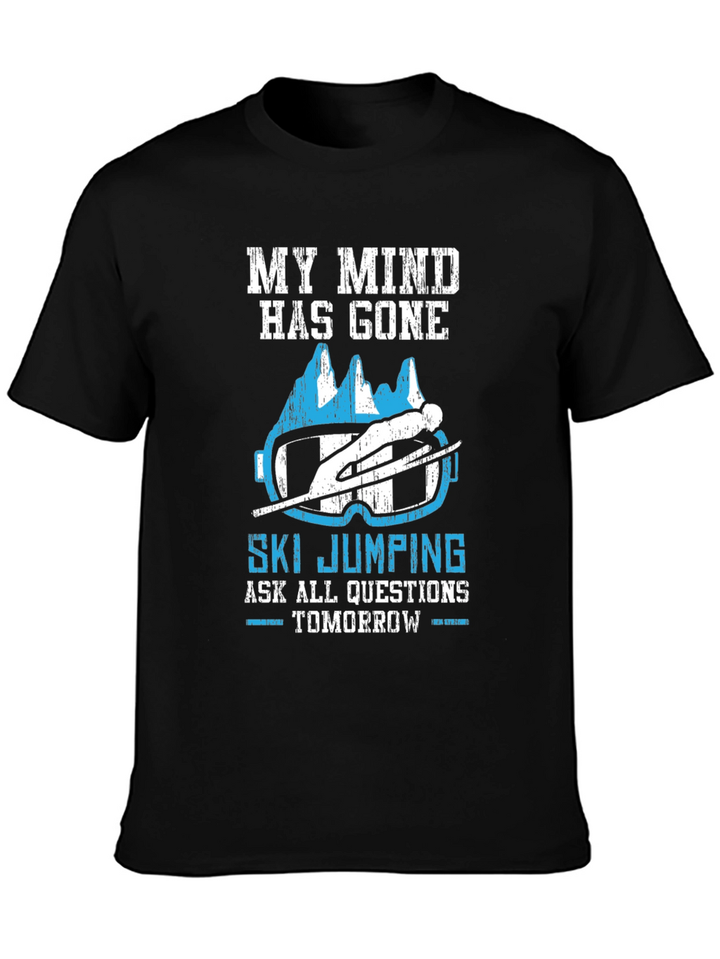 Ski Jumping Graphic Tee: My Mind Has Gone