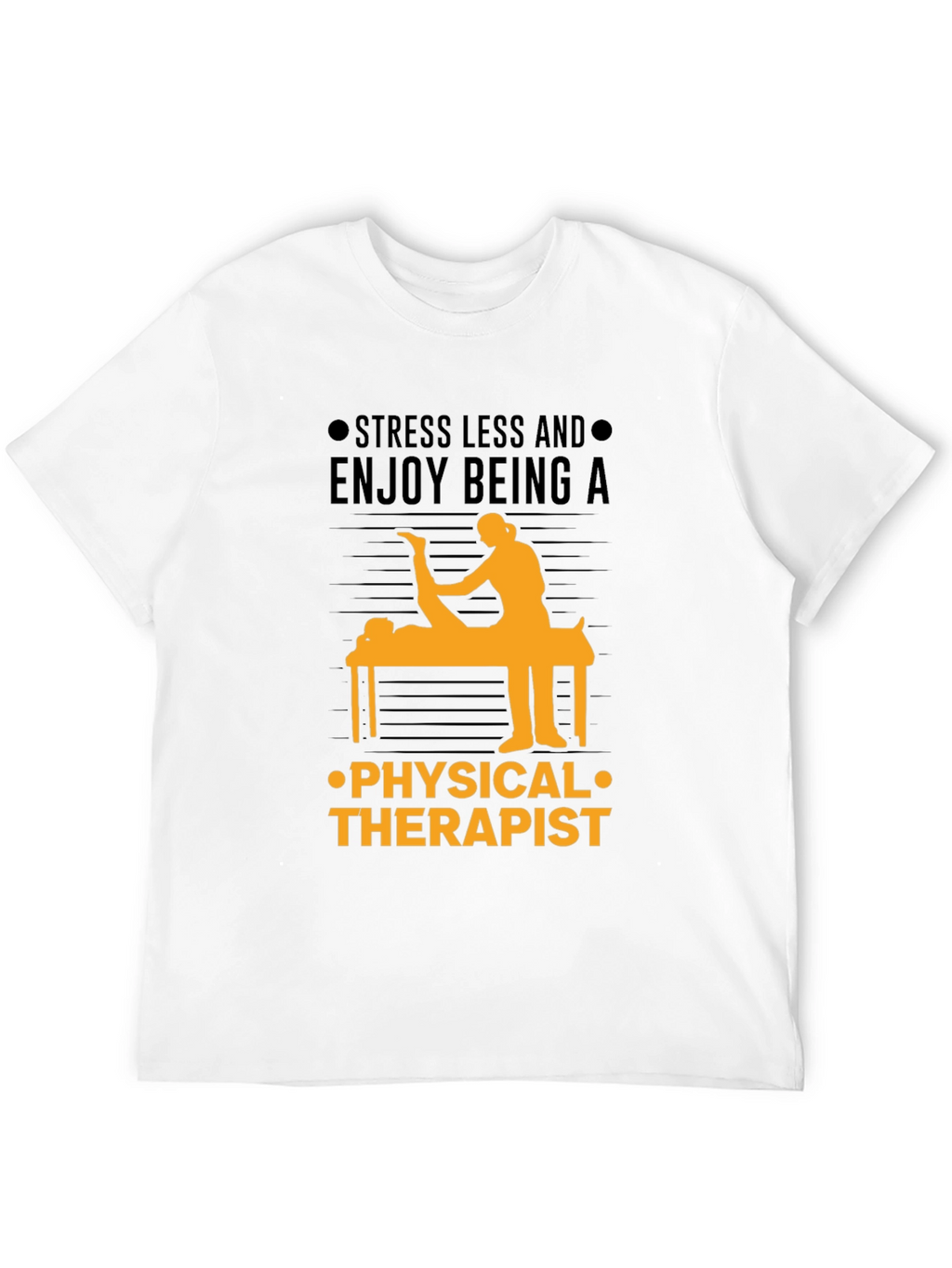 Physical Therapist T-Shirt: Stress Less & Enjoy