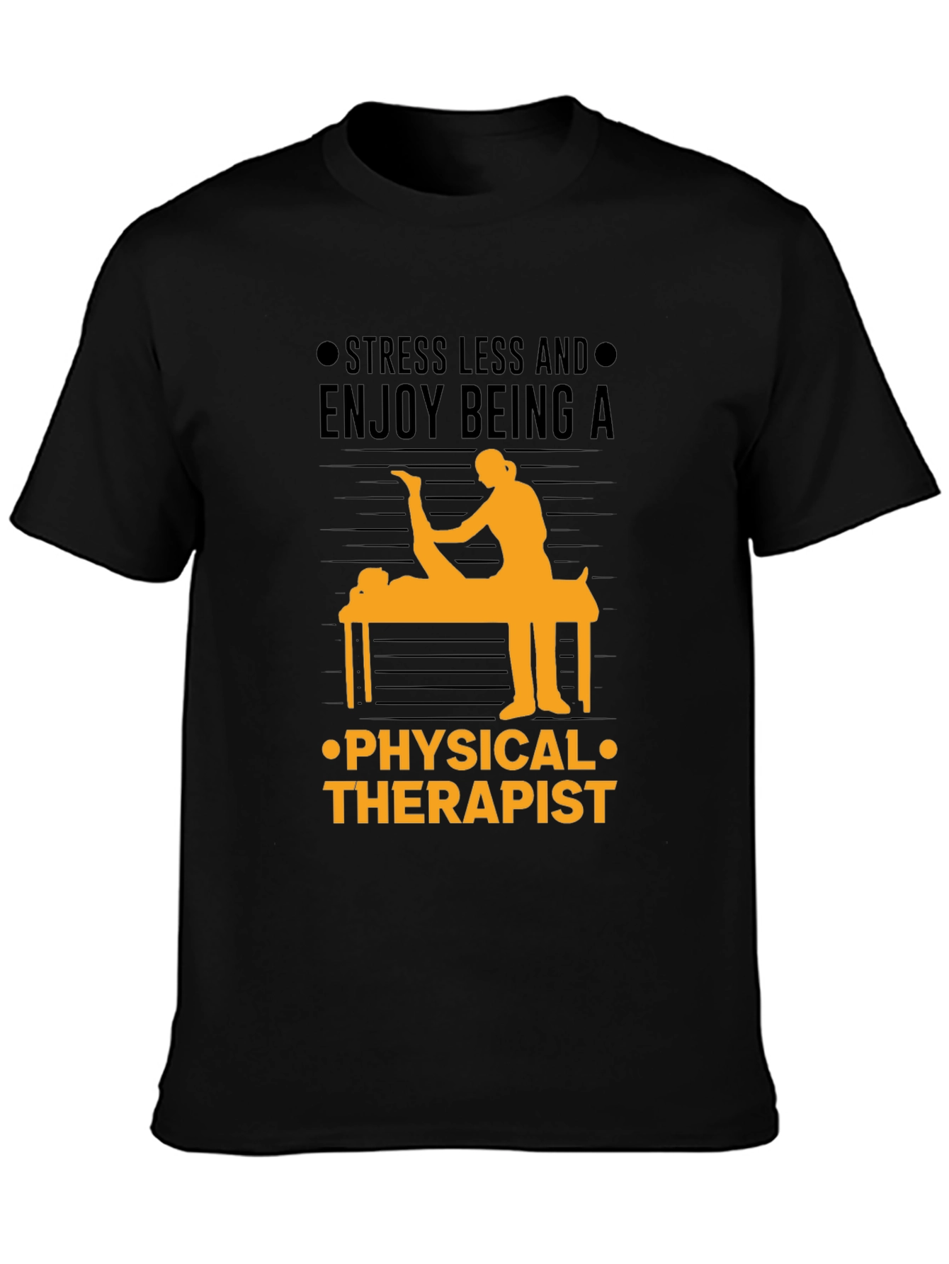 Physical Therapist T-Shirt: Stress Less & Enjoy