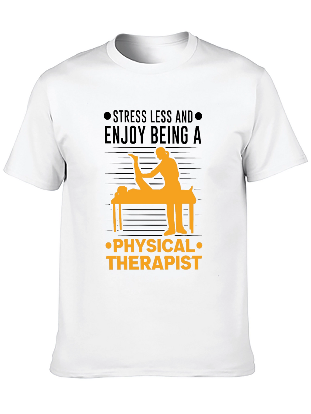 Physical Therapist T-Shirt: Stress Less & Enjoy