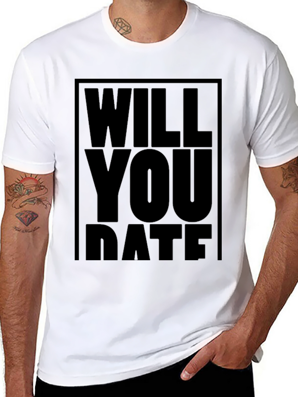 Will You Date T-Shirt - Bold Statement Tee