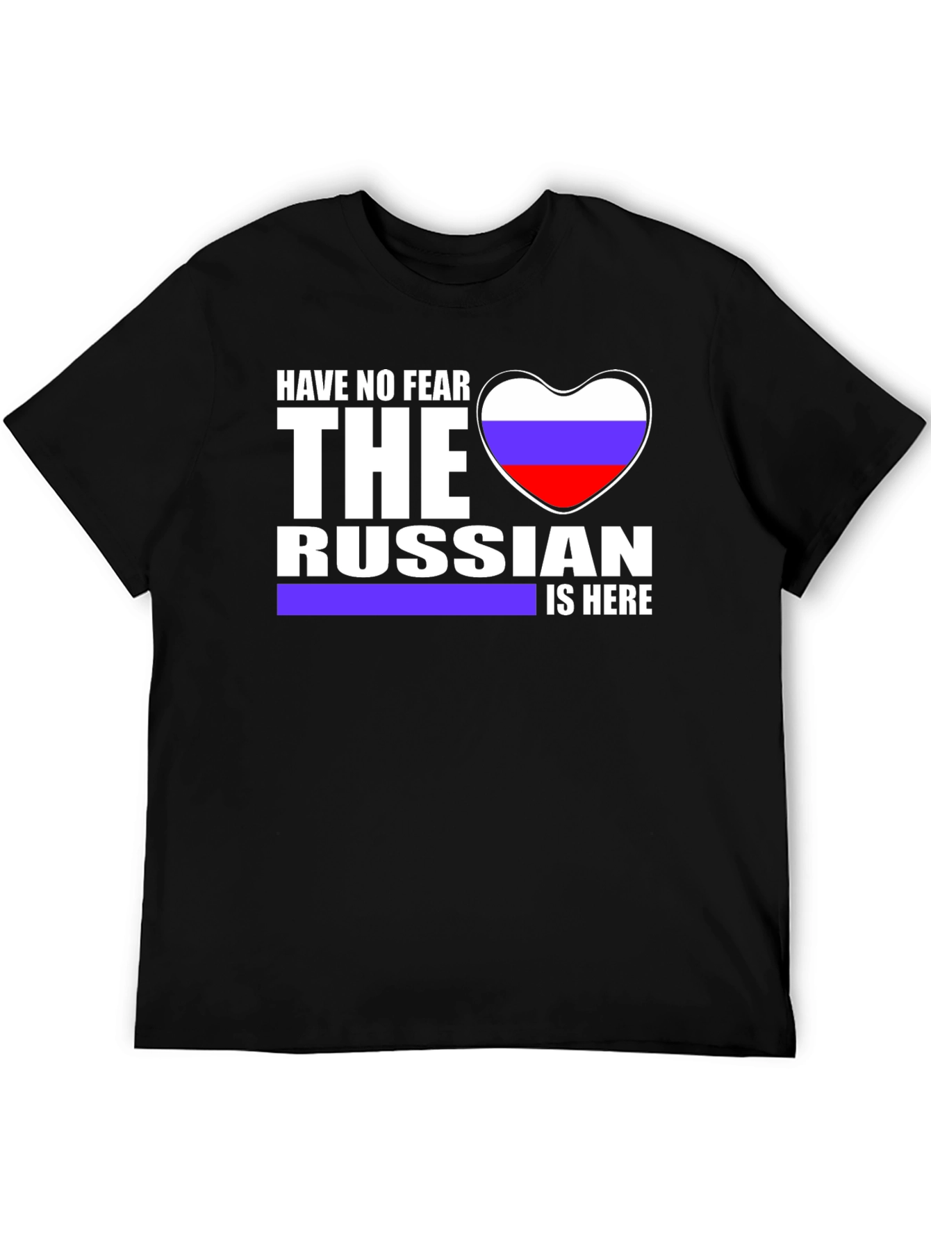 Have No Fear The Russian Is Here T-Shirt