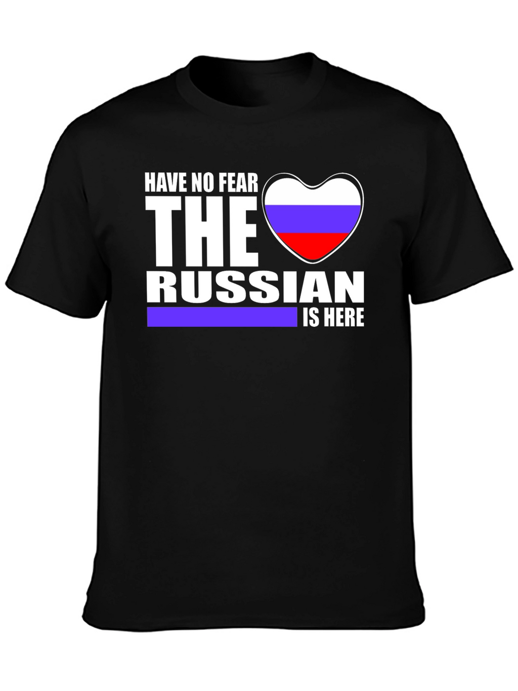 Have No Fear The Russian Is Here T-Shirt