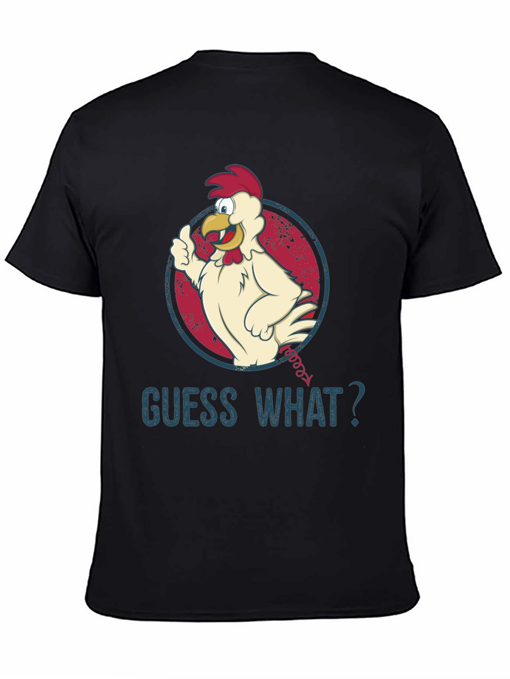 Guess What? Chicken T-Shirt