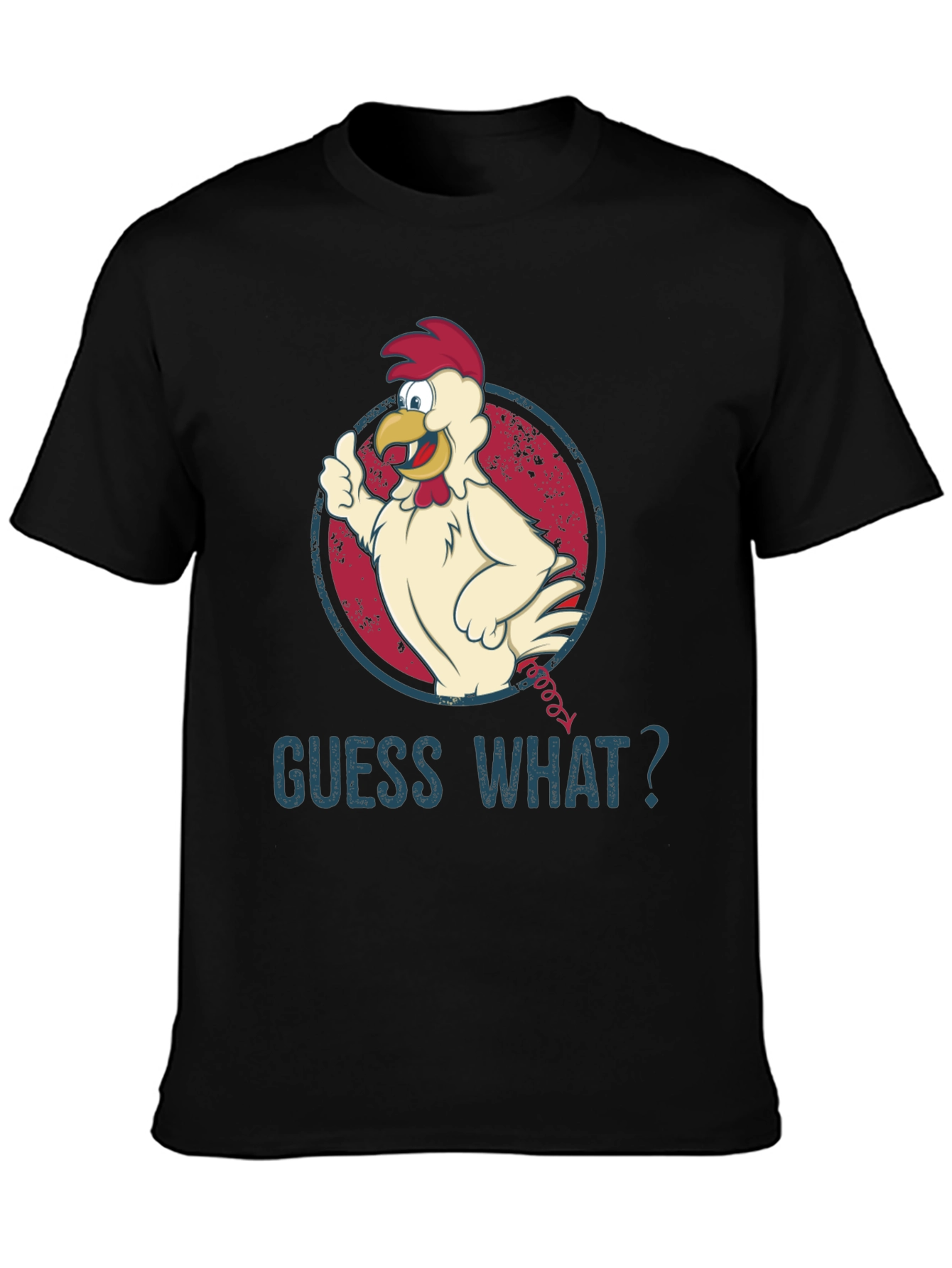 Guess What? Chicken T-Shirt