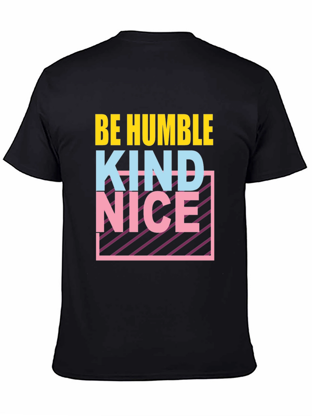 Be Humble Kind Nice T-Shirt Graphic Tee