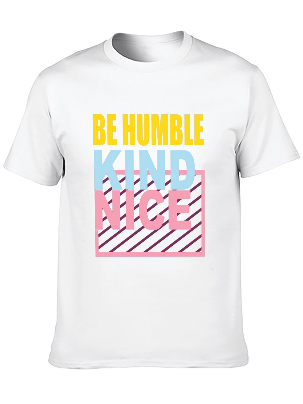 Be Humble Kind Nice T-Shirt Graphic Tee