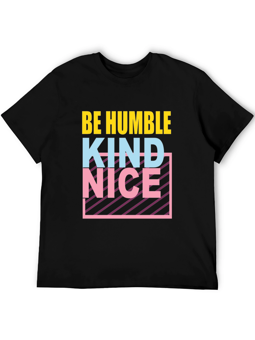Be Humble Kind Nice T-Shirt Graphic Tee