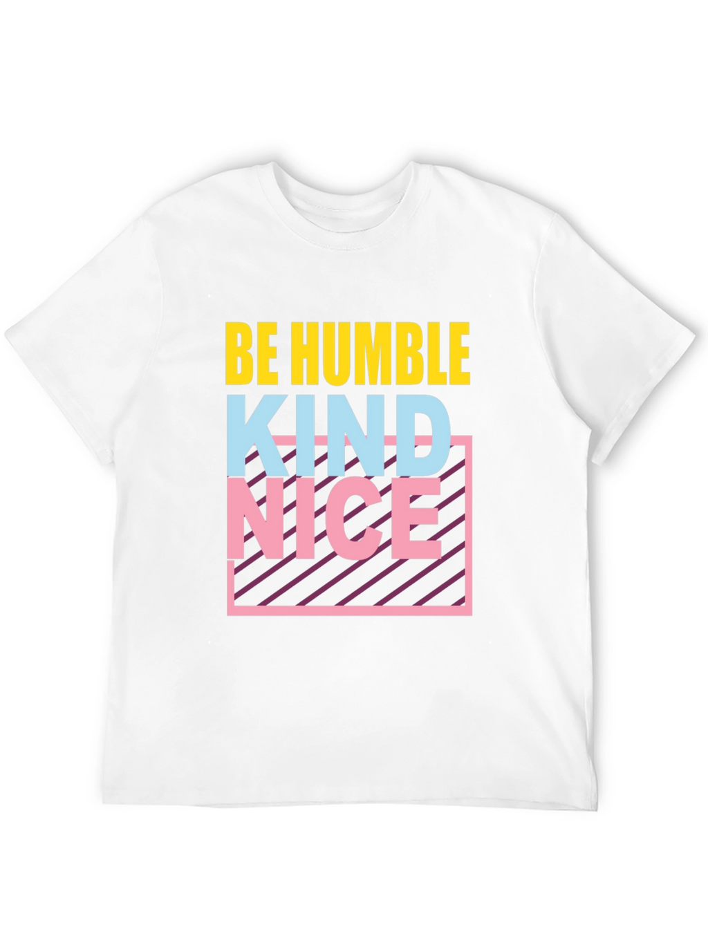 Be Humble Kind Nice T-Shirt Graphic Tee