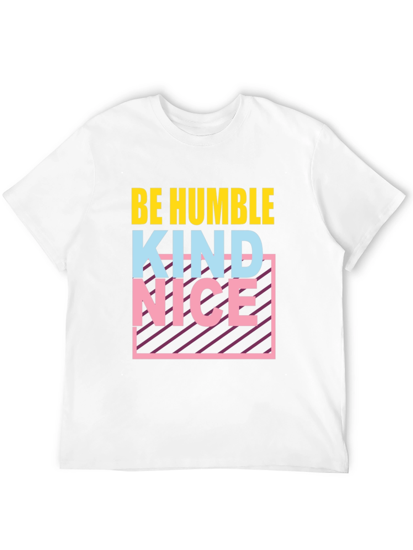 Be Humble Kind Nice T-Shirt Graphic Tee