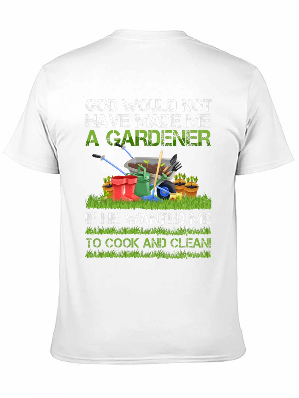 Gardener T-Shirt: God Made Me A Gardener Tee