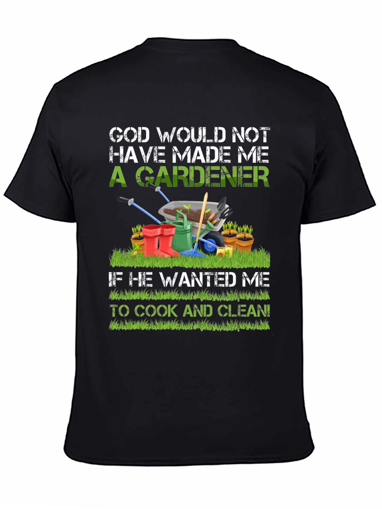 Gardener T-Shirt: God Made Me A Gardener Tee