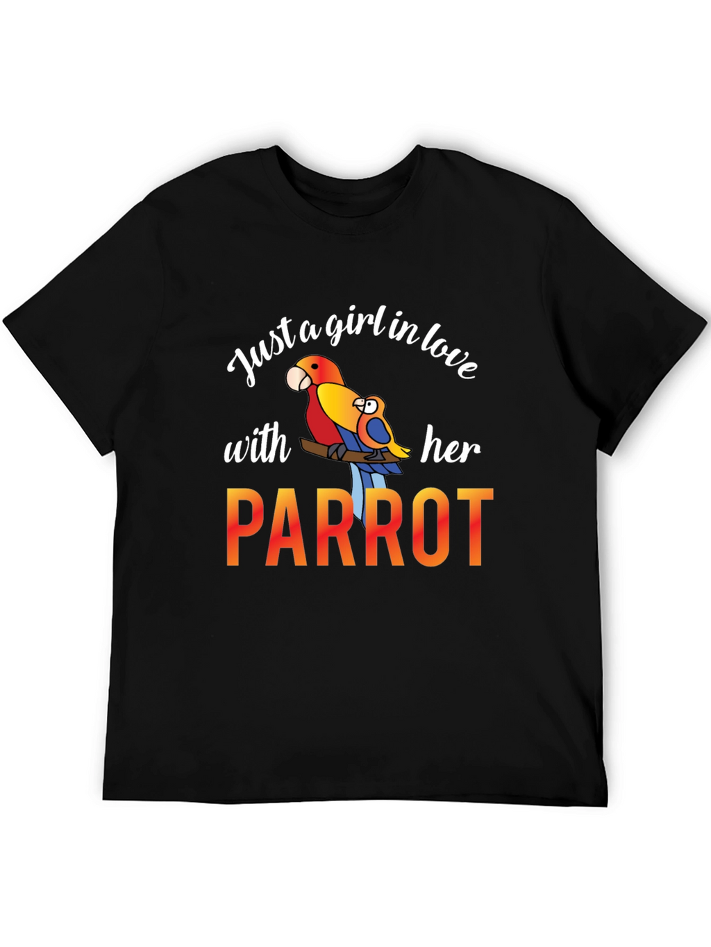 Just A Girl In Love With Her Parrot T-Shirt
