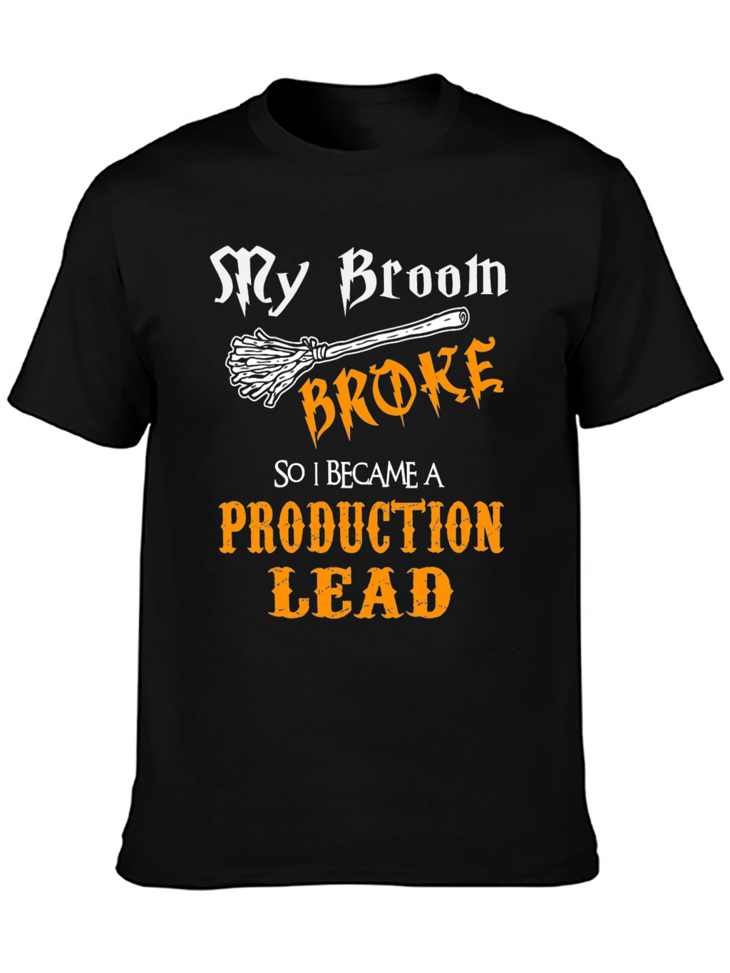 My Broom Broke Production Lead Graphic T-Shirt