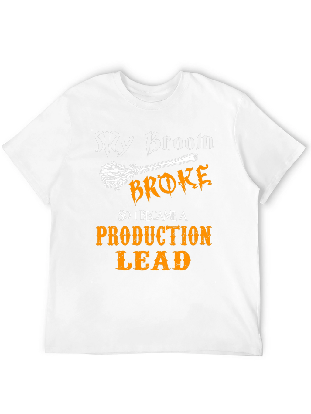 My Broom Broke Production Lead Graphic T-Shirt