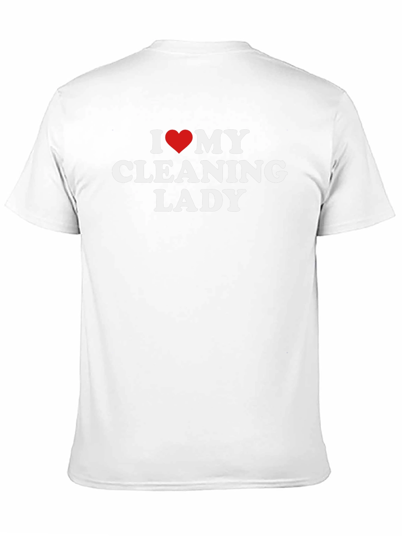 I Love My Cleaning Lady T-Shirt